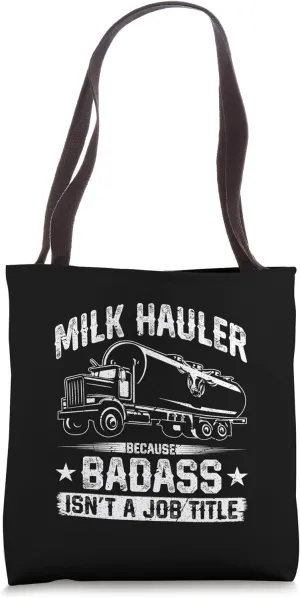 Milk Hauler Tanker Truck Driver Badass Isn't A Job Title Tote Bag